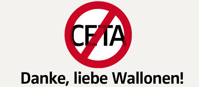 Tapfere Belgier aus der Wallonie blockieren den Handelspakt mit Kanada Kein CETA ! Danke, liebe Wallonen!